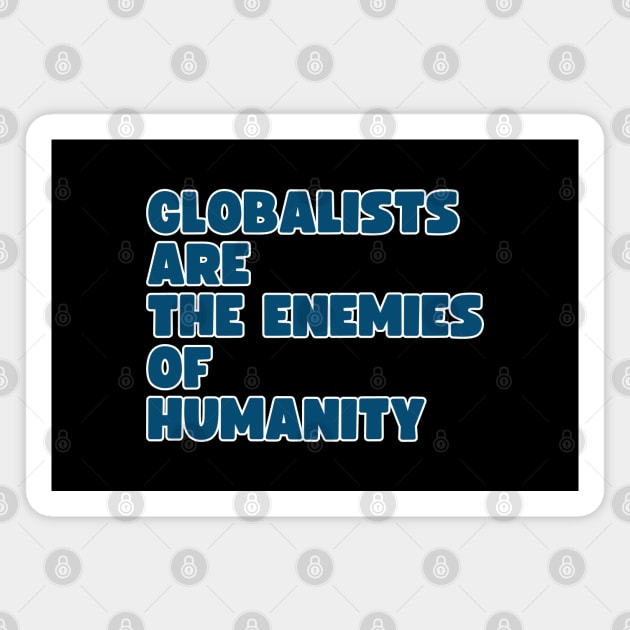 Globalists are the enemies of humanity Magnet by la chataigne qui vole ⭐⭐⭐⭐⭐